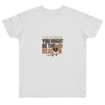 If i’m the problem, you might be the reason Tshirt