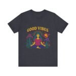 Good Vibes Unisex Jersey Tee - Relaxed Fit Meditation Graphic Shirt - Image 28